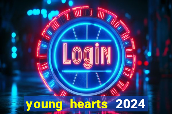 young hearts 2024 onde assistir